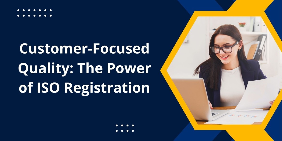 Customer-Focused Quality: The Power of ISO Registration