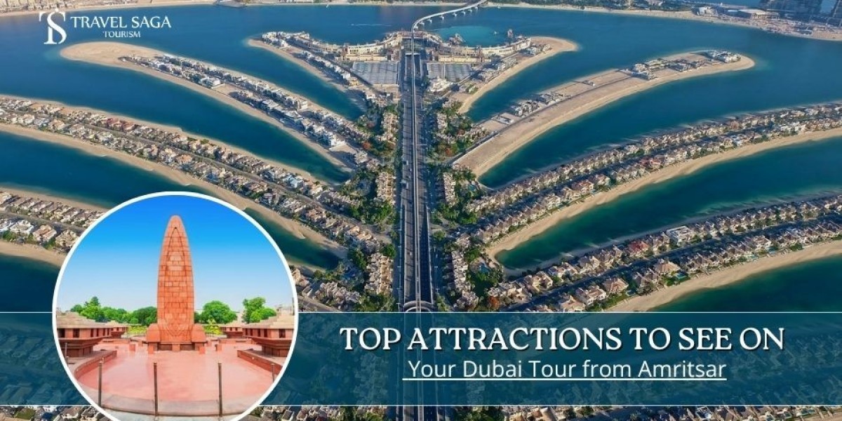 Top Attractions to See on Your Dubai Tour from Amritsar